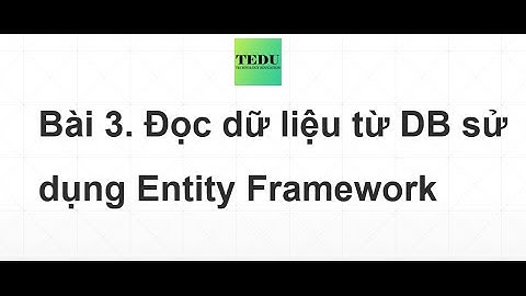 Bài 3: Đọc dữ liệu sử dụng Entity Framework Code First