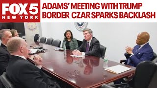 Adams’ meeting with Trump border czar sparks backlash