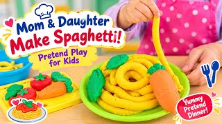 Mom & Daughter Make Spaghetti! Fun Pretend Play for Kids