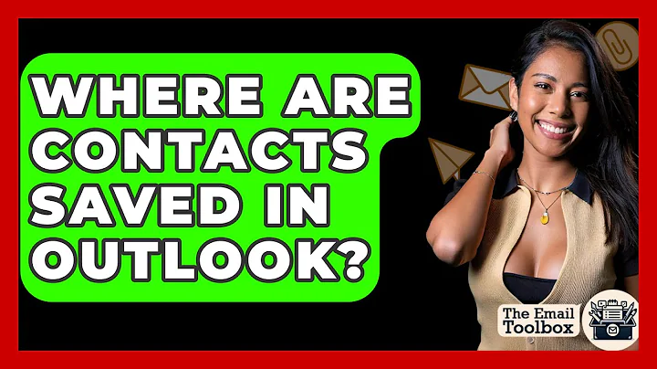 Where Are Contacts Saved In Outlook? - TheEmailToolbox.com