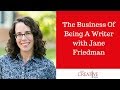 The Business Of Being A Writer With Jane Friedman