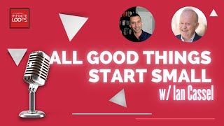 Ep.113 — Ian Cassel —  All Great Things Start Small