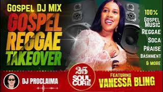 GOSPEL REGGAE MIX | Vanessa Bling | Gospel Reggae Takeover | DJ Proclaima | 100% Christian Reggae