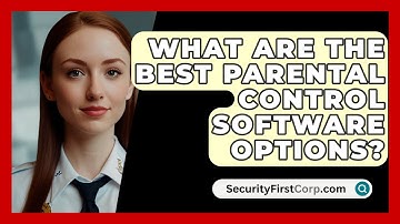 What Are The Best Parental Control Software Options? - SecurityFirstCorp.com