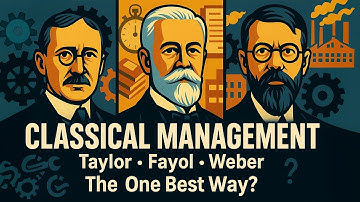 Classical Management Theory Explained | Taylor, Fayol & Weber’s Contributions