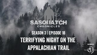 Sasquatch Chronicles ft. Les Stroud | Season 3 | Episode 18 | Night On The Appalachian Trail