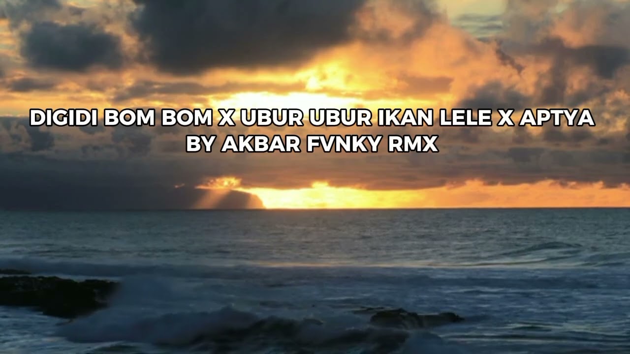 DJ DIGIDI BOM BOM X UBUR UBUR IKAN LELE X APTYA TAILAND SOUND VIRAL TIKTOK TERBARU BY AKBAR FVNKY