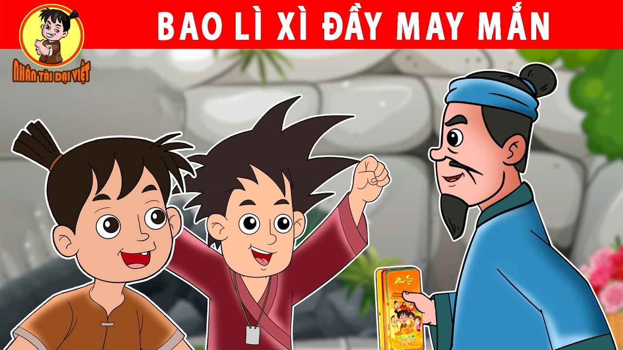 BAO LÌ XÌ ĐẦY MAY MẮN - Nhân Tài Đại Việt - Phim hoạt hình - Truyện Cổ Tích Việt Nam