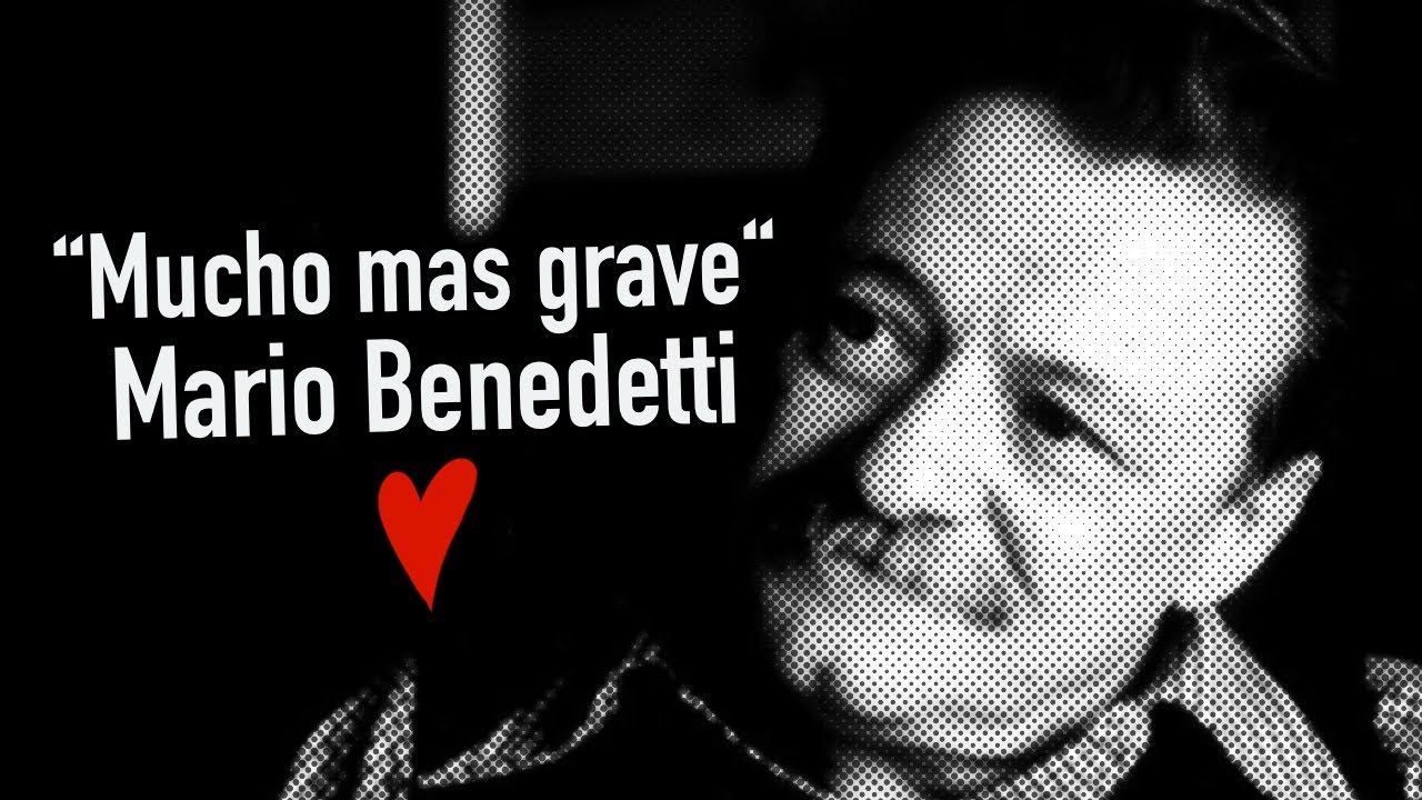 Mucho mas grave Mario Benedetti YouTube Mucho mas grave Mario Benedetti YouTube