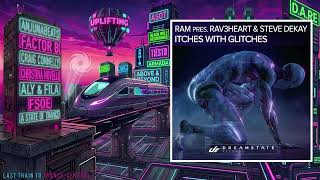 RAM pres. RAV3HEART & Steve Dekay - Itches with Glitches (Extended Mix)