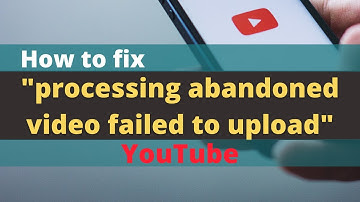 How to Fix YouTube video failed to upload | processing abandoned | 3 min | csknowhow