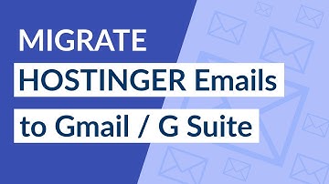 How to Migrate Hostinger Emails to Gmail / G Suite Account ?