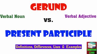 Difference between Gerund & Present Participle | Verbal Noun & Verbal Adjective |  Non-finite Verbs