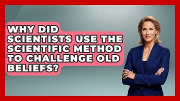 Why Did Scientists Use The Scientific Method To Challenge Old Beliefs? - Learn About Atheism