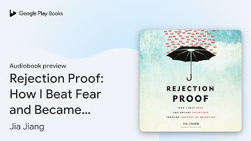 Rejection Proof: How I Beat Fear and Became… by Jia Jiang · Audiobook preview