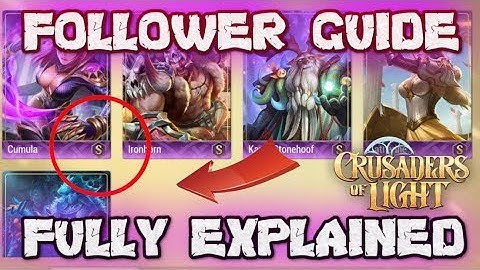 FOLLOWER GUIDE - EXPLAINED - Crusaders of Light