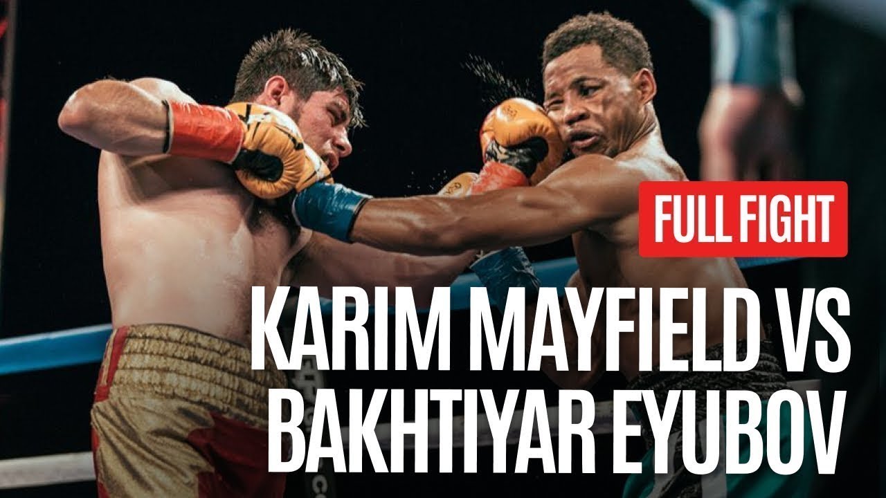 BAKHTIYAR EYUBOV VS KARIM MAYFIELD FULL FIGHT