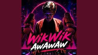 WikWik AwAwAw