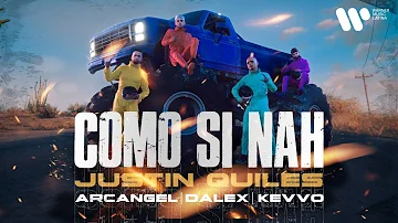 Justin Quiles x Arcangel x Dalex -  Como Si Nah (feat. KEVVO) [Official Music Video]