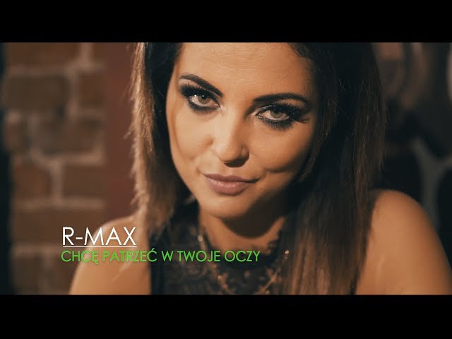 R-MAX - Chce patrzec w twoje oczy