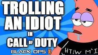 Trolling An Idiot In Call of Duty Black Ops 2 | Nerd Rage