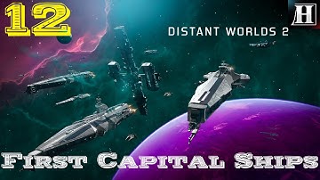 Distant Worlds 2 – First Capital Ships | First Look | Human Campaign | Part 12
