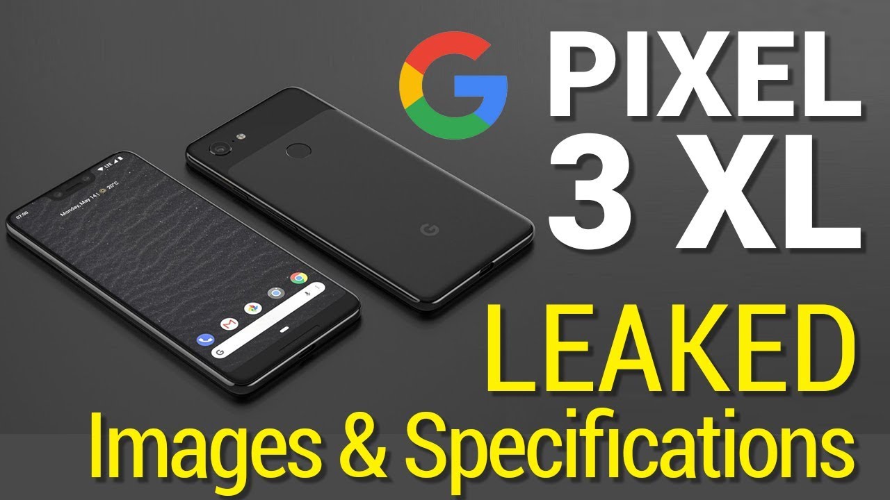 Google Pixel 3 XL Leaked Images and Specs | Notched Display, Dual cameras and Everything We Know