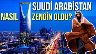 SUUDİ ARABİSTAN NASIL ZENGİN OLDU?