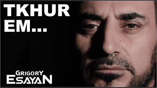  Grigory Esayan - Txur Em  григорий есаян - тхур эм    