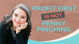 Profit First is not Penny Pinching