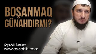 Boşanmaq Günahdırmı? Şeyx Adil Rəcəbov