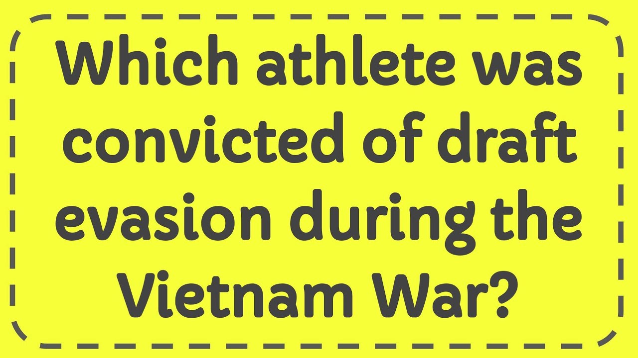 Which athlete was convicted of draft evasion during the Vietnam War