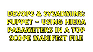 Celebrity DevOps & SysAdmins: Puppet - using hiera parameters in a top scope manifest file Net Worth