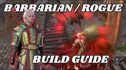 Barbarian / Rogue Build Guide - Baldurs Gate 3