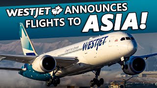 WestJet Announces Flights to ASIA!