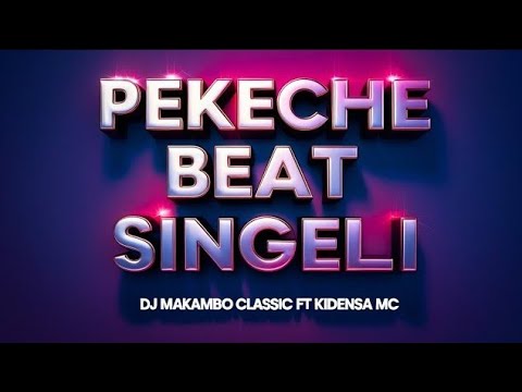 DJ Makambo Classic Ft Kidensa Mc Pekeche Beat Singeli Official Audio