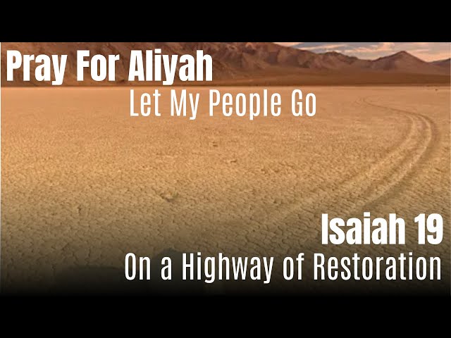 LIVE #6 - Prayer for Aliyah - Let My People Go / Isaiah 19 - On a Highway of Restoration