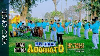 Video thumbnail of "► GRAN BANDA MELODIAS AUQUIATO ◄♪♫ MIX TORO TORITO ♪♫  ((TORIL)) PRIMICIA 2019"