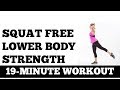 19-Minute Squat Free Lower Body Strength Workout, Knee Friendly Sculpting Thighs, Glutes, Hips