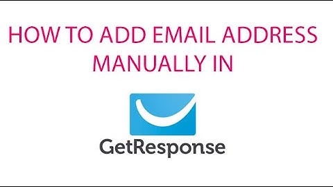 How to add email address in Getresponse manually?