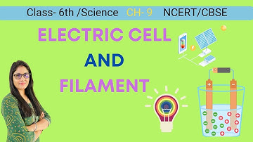 Electric Cell and Filament | Electricity and Circuits Class 6th Science NCERT Chapter 9 #cbse