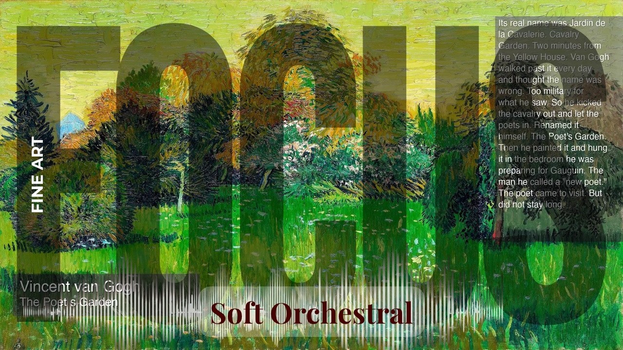 Focus - Soft Orchestral with Fine Art | van Gogh · The Poet s Garden & others