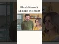 khush Naseebi episode 14 promo #khushnaseebi #pakistanidramas #dramas #mzht #trending #shorts