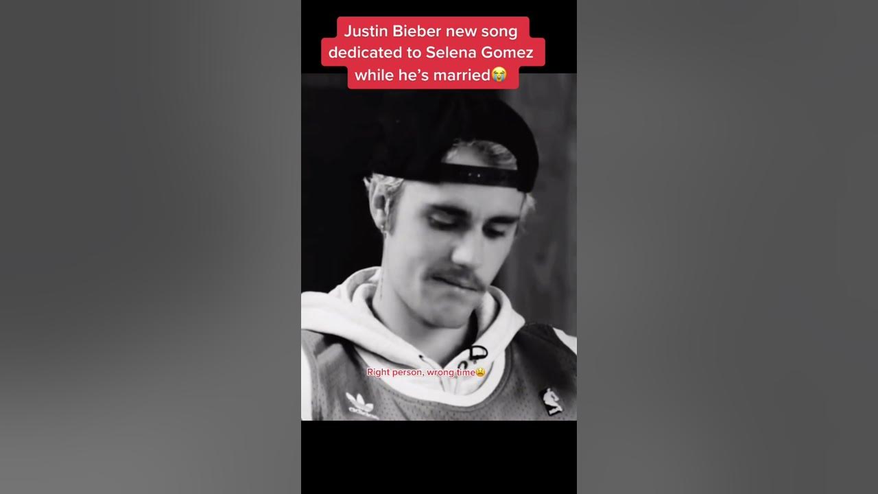 Justin Bieber new song dedicated to Selena Gomez while he's married