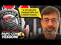 Entrevista especial as finanas do corinthians com cesar grafietti  papo com vessoni