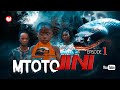 MTOTO JINI FULL EPISODE MTOTO JINI FULL EPISODE