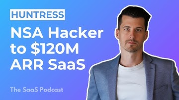 429: Huntress: From NSA Hacker to $120M ARR Security SaaS - with Kyle Hanslovan