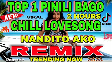 🔥BEST BAGONG #1 LOVE SONG SUPER CHILL NONSTOP OF 2025| NANDITO AKO X EHO GIRL REMIX💫