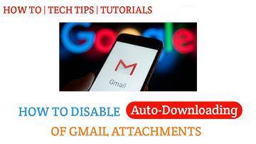 How to Disable Auto-Downloading Of Gmail Attachments ?