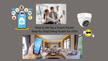How to Set Up a Smart Home: Step-by-Step Setup Guide for 2023
